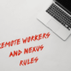 Nexus Rules Are Being Reshaped for Remote Workers Due to COVID-19