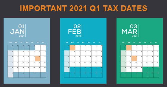 2021 Q1 Tax Calendar: Key Tax Deadlines for Businesses/Employers
