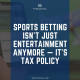 Sports Betting Isn't Just Entertainment Anymore — It's Tax Policy cover